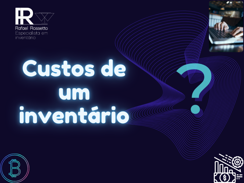 Quanto custa fazer um inventário no Brasil? Guia completo!