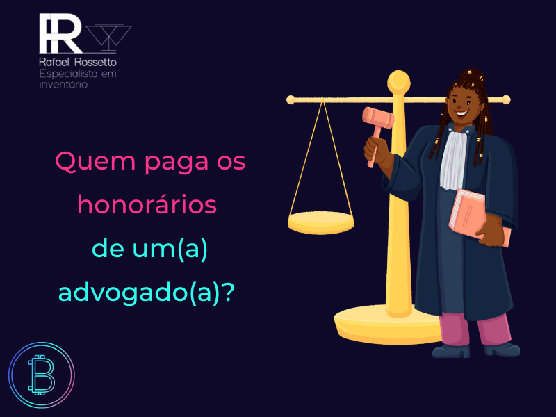 Entenda quem arca com os honorários do advogado de inventário