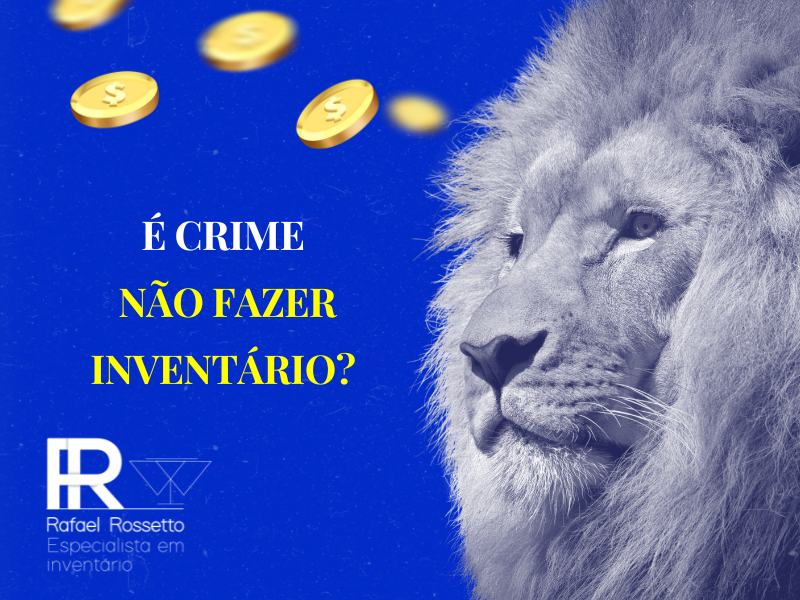 Existe crime por não abrir o inventário?