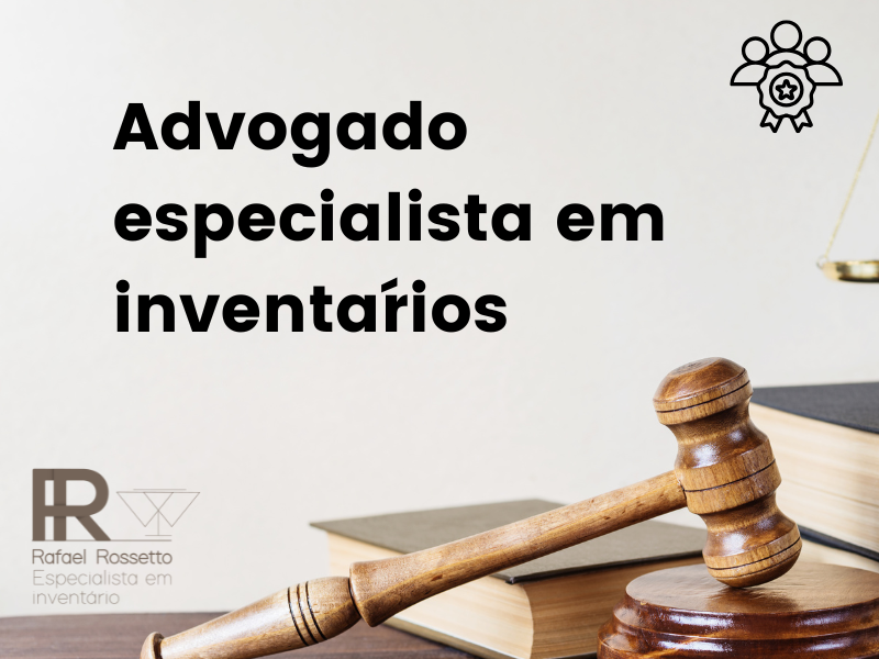 QUE TIPO DE ADVOGADO É ESPECIALIZADO EM INVENTÁRIOS?